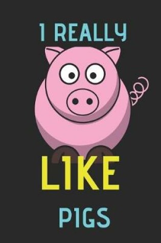 Cover of I Really Like Pigs