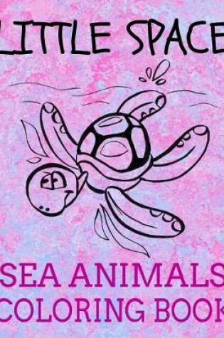 Cover of Little Space Sea Animals Coloring Book