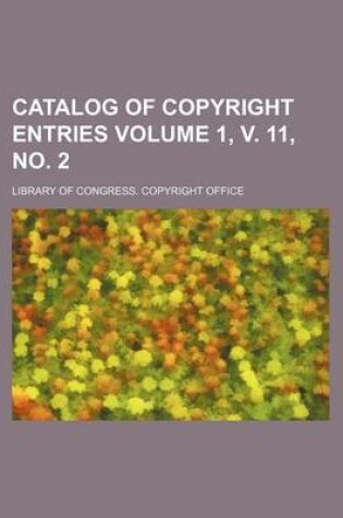 Cover of Catalog of Copyright Entries Volume 1, V. 11, No. 2