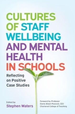 Cover of Cultures of Staff Wellbeing and Mental Health in Schools: Reflecting on Positive Case Studies