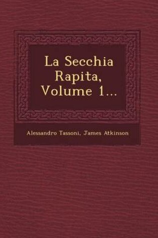 Cover of La Secchia Rapita, Volume 1...