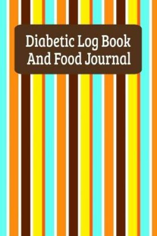 Cover of Diabetic Log Book And Food Journal