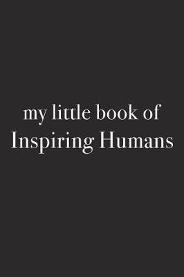 Book cover for My Little Book of Inspiring Humans
