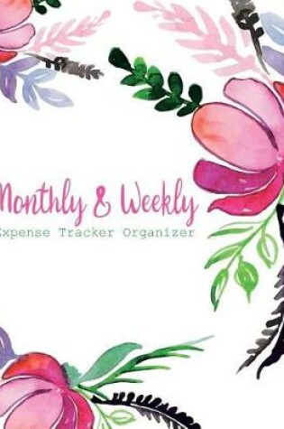 Cover of Monthly & Weekly Expense Tracker Organizer
