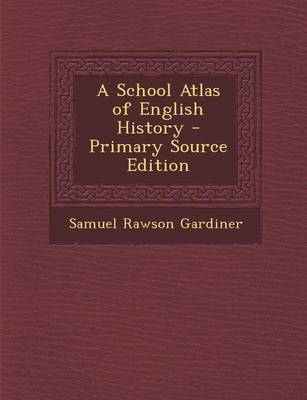 Book cover for A School Atlas of English History - Primary Source Edition