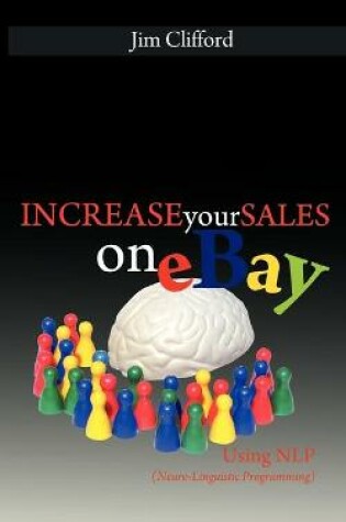 Cover of Increase Your Sales on eBay Using NLP (Neuro-Linguistic Programming)