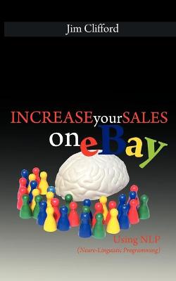 Book cover for Increase Your Sales on eBay Using NLP (Neuro-Linguistic Programming)