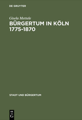 Cover of Burgertum in Koeln 1775-1870