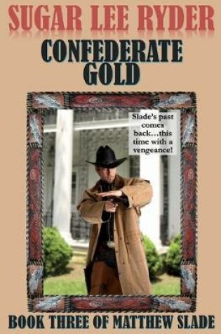 Cover of Confederate Gold - Book Three of Matthew Slade