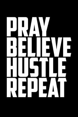 Book cover for Pray Believe Hustle Repeat