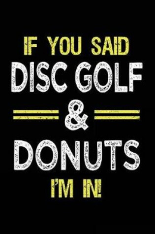 Cover of If You Said Disc Golf & Donuts I'm In
