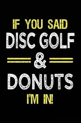 Book cover for If You Said Disc Golf & Donuts I'm In