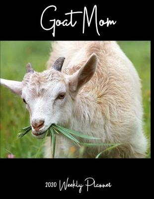 Book cover for Goat Mom 2020 Weekly Planner