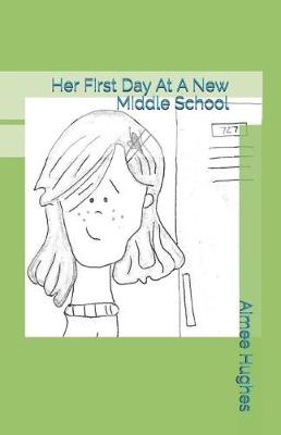 Book cover for Her First Day At A New Middle School
