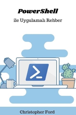 Cover of PowerShell ile Uygulamalı Rehber