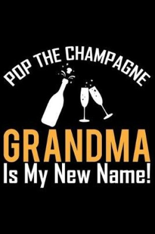 Cover of Pop The Champagne Grandma Is My New Name