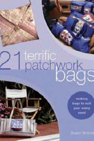 Cover of 21 Terrific Patchwork Bags