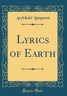 Book cover for Lyrics of Earth (Classic Reprint)