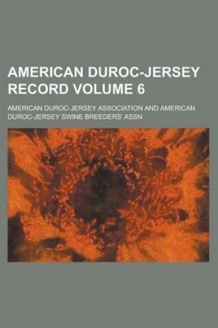 Cover of American Duroc-Jersey Record Volume 6