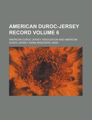 Book cover for American Duroc-Jersey Record Volume 6