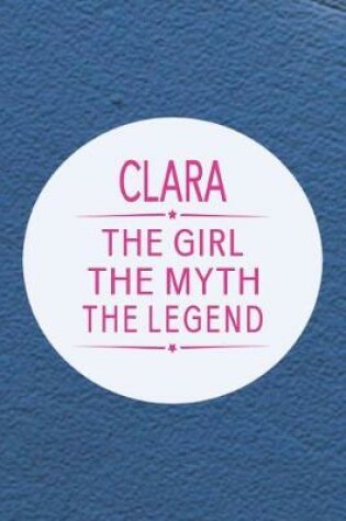 Cover of Clara the Girl the Myth the Legend