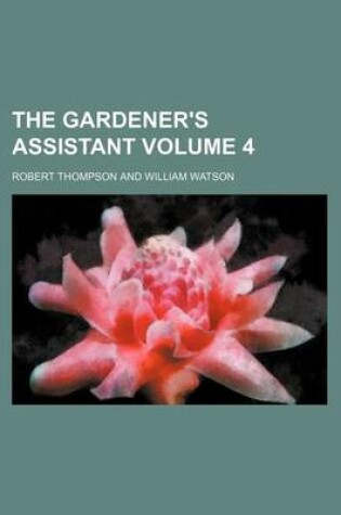 Cover of The Gardener's Assistant Volume 4