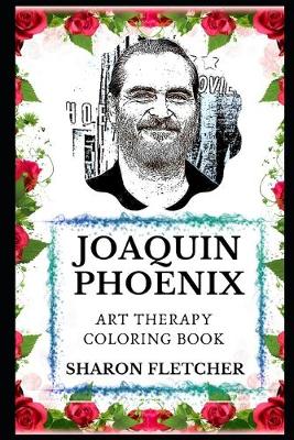 Book cover for Joaquin Phoenix Art Therapy Coloring Book