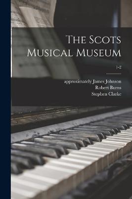 Book cover for The Scots Musical Museum; 1-2