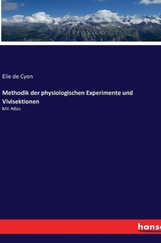 Cover of Methodik der physiologischen Experimente und Vivisektionen