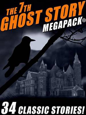 Book cover for The 7th Ghost Story Megapack(r)