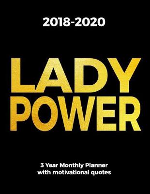 Book cover for 2018-2020 LADY POWER 3 Year Monthly Planner with Motivational Quotes