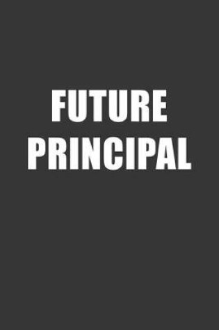 Cover of Future Principal Notebook