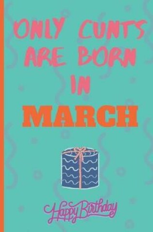 Cover of Only Cants Are Born In March
