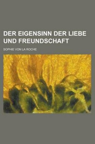 Cover of Der Eigensinn Der Liebe Und Freundschaft