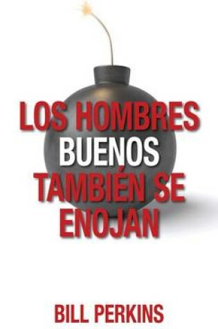 Cover of Los Hombres Buenos Tambien Se Enojan