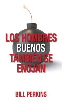 Book cover for Los Hombres Buenos Tambien Se Enojan