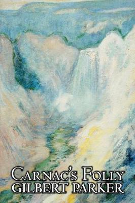 Book cover for Carnac's Folly by Gilbert Parker, Fiction, Action & Adventure