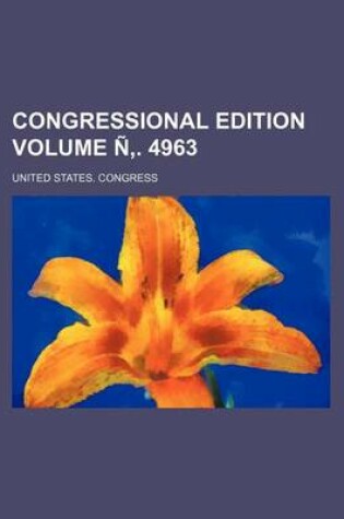 Cover of Congressional Edition Volume N . 4963