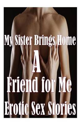 Book cover for My Sister Brings Home a Friend for Me Erotic Sex Stories