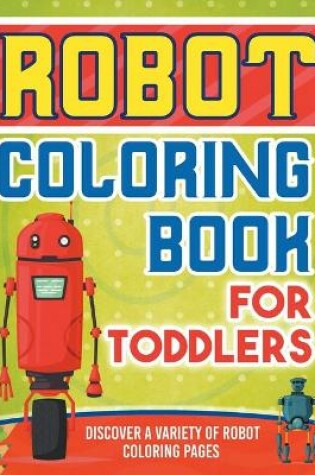 Cover of Robot Coloring Book For Toddlers