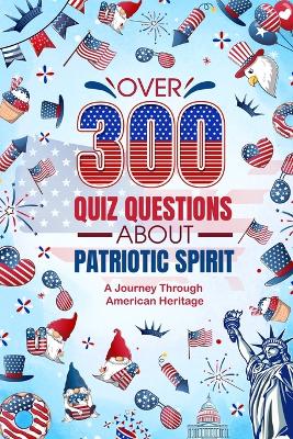 Book cover for Over 300 Quiz Questions about Patriotic Spirit