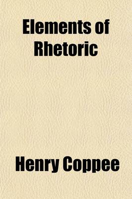 Book cover for Elements of Rhetoric; Designed as a Manual of Instruction