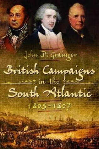 Cover of British Campaigns in the South Atlantic 1805-1807