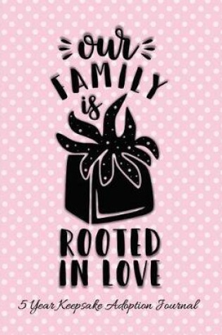 Cover of Our Family Is Rooted In Love