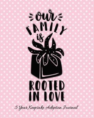 Book cover for Our Family Is Rooted In Love