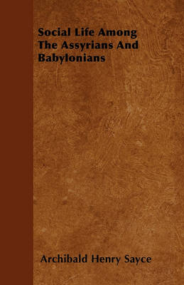 Book cover for Social Life Among The Assyrians And Babylonians