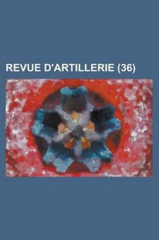 Cover of Revue D'Artillerie (36 )