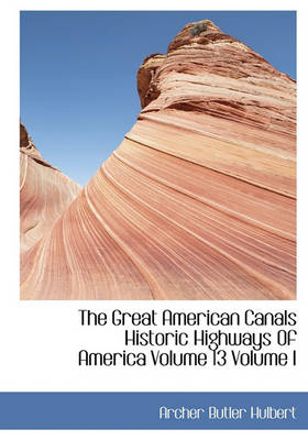 Book cover for The Great American Canals Historic Highways of America Volume 13 Volume I