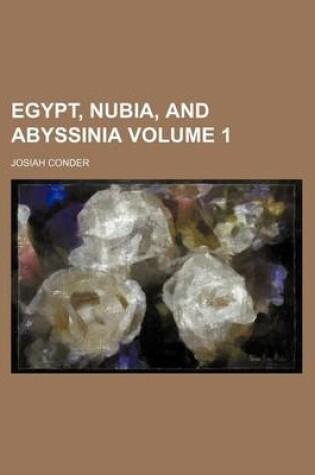 Cover of Egypt, Nubia, and Abyssinia Volume 1