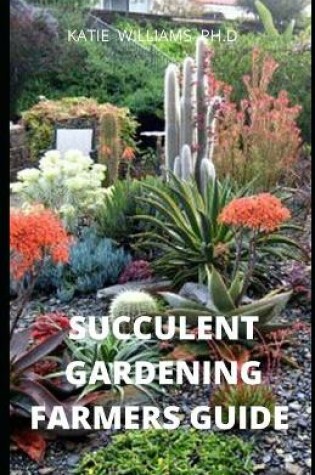 Cover of Succulent Gardening Farmers Guide